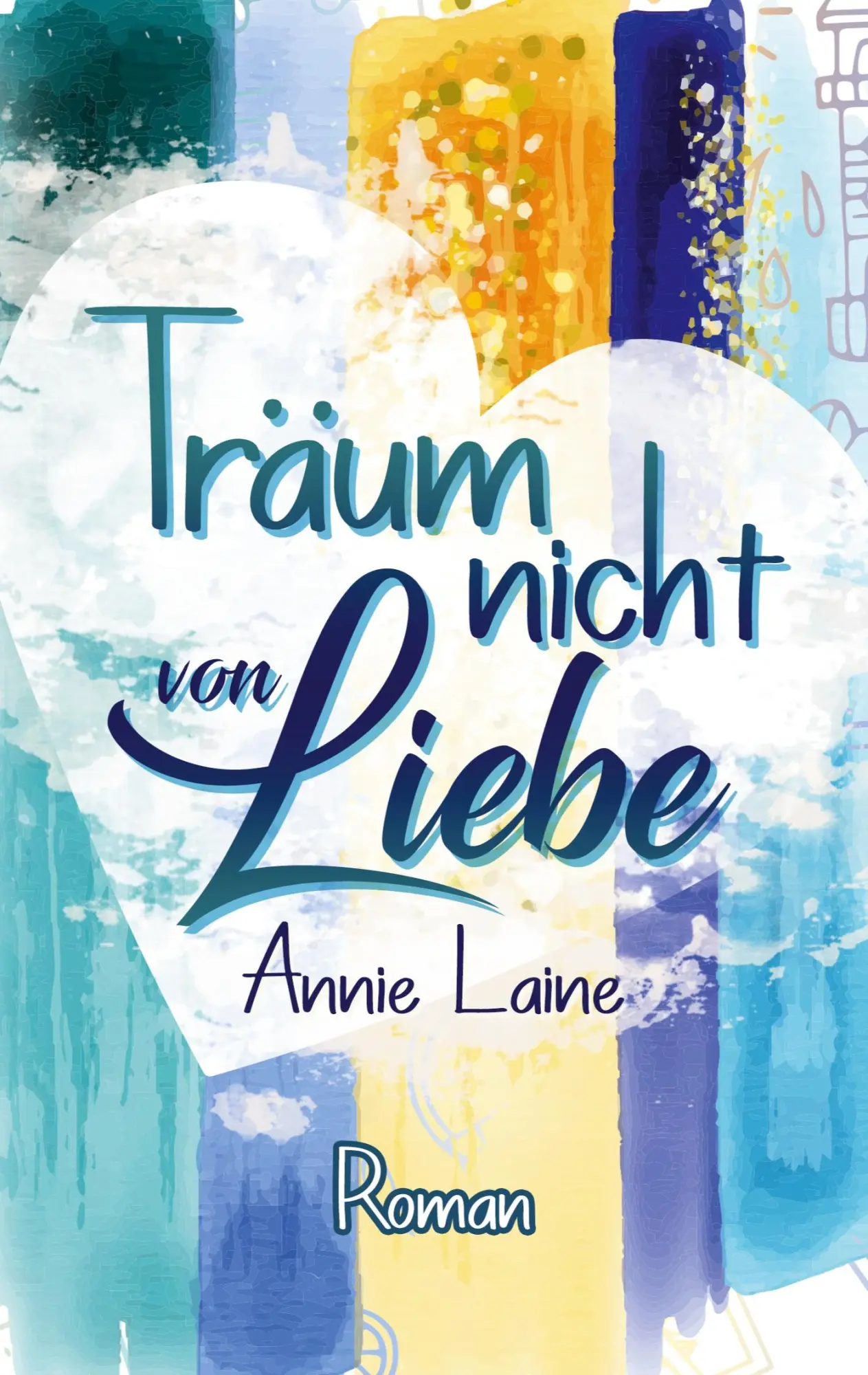 Cover: 9783751954846 | Träum nicht von Liebe | Annie Laine | Taschenbuch | 376 S. | Deutsch