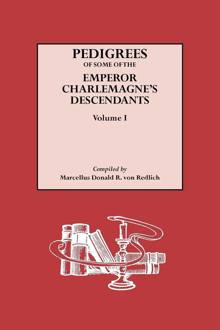 Cover: 9780806304946 | Pedigrees of Some of the Emperor Charlemagne's Descendants. Volume I