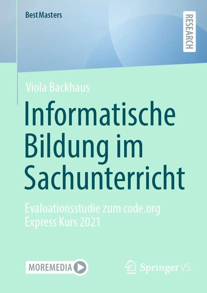 Informatische Bildung im Sachunterricht: Evaluationsstudie zum code.org Express Kurs 2021 (BestMasters)