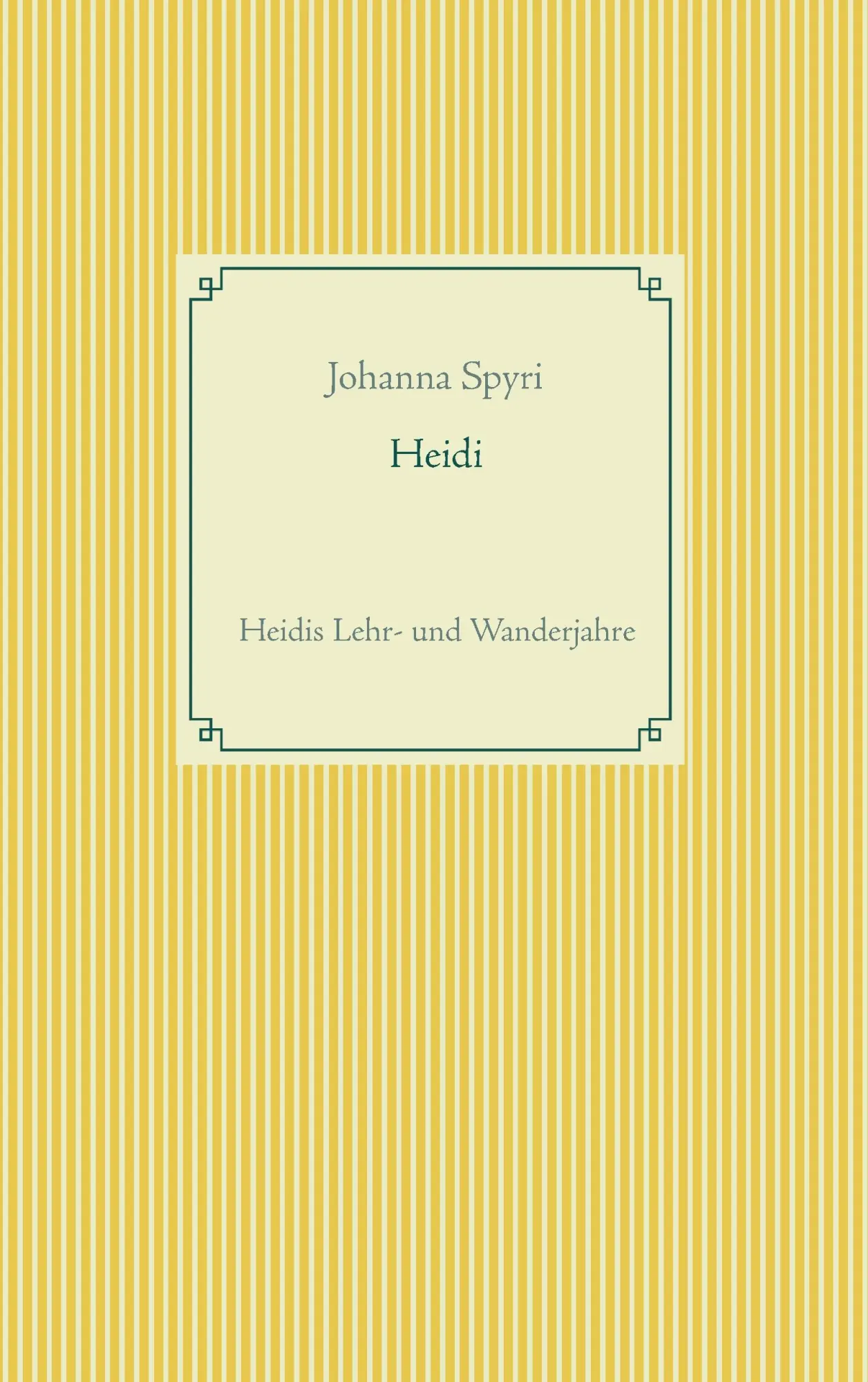 Cover: 9783744874946 | Heidi | Heidis Lehr- und Wanderjahre | Johanna Spyri | Taschenbuch