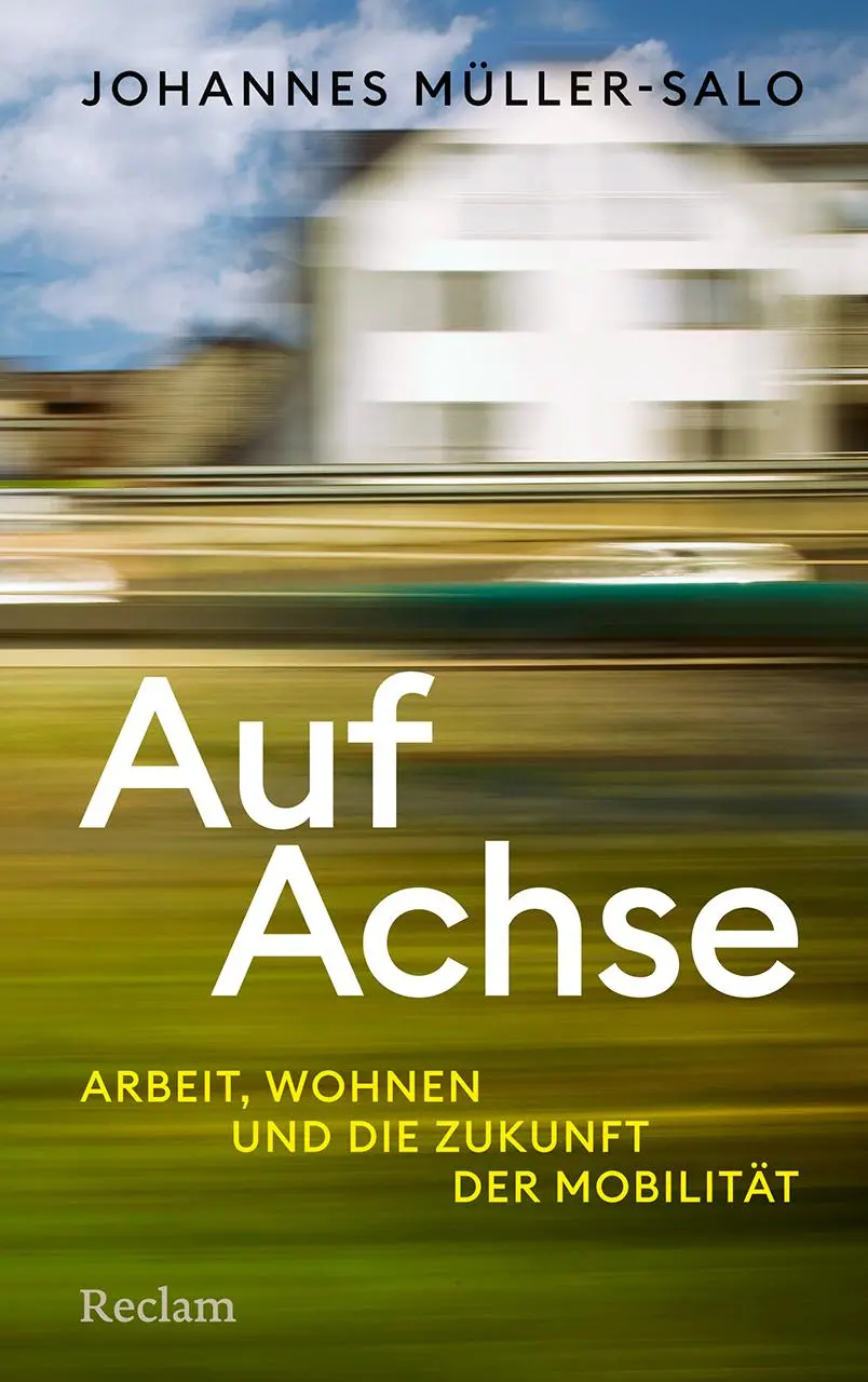 Cover: 9783150115046 | Auf Achse | Arbeit, Wohnen und die Zukunft der Mobilität | Müller-Salo