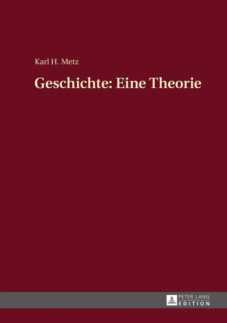 Cover: 9783631665046 | Geschichte: Eine Theorie | Karl Heinz Metz | Buch | Gebunden | Deutsch