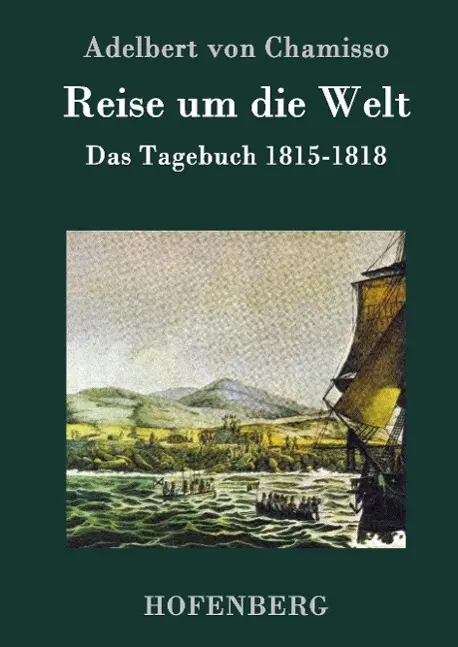 Cover: 9783843075046 | Reise um die Welt | Das Tagebuch 1815-1818 | Adelbert Von Chamisso