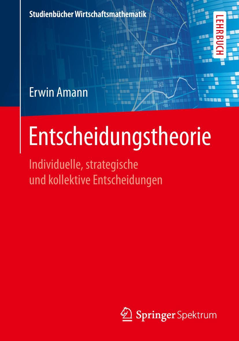 Cover: 9783658245146 | Entscheidungstheorie | Erwin Amann | Taschenbuch | Deutsch | 2019