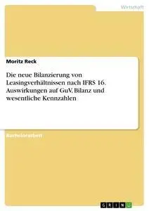 Cover: 9783668455146 | Die neue Bilanzierung von Leasingverhältnissen nach IFRS 16....