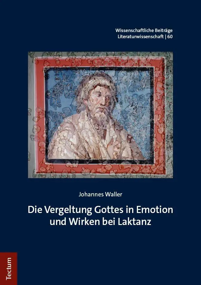 Die Vergeltung Gottes in Emotion und Wirken bei Laktanz