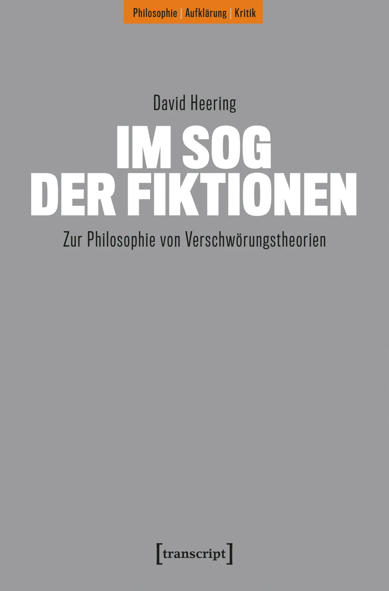 Cover: 9783837675146 | Im Sog der Fiktionen | Zur Philosophie von Verschwörungstheorien