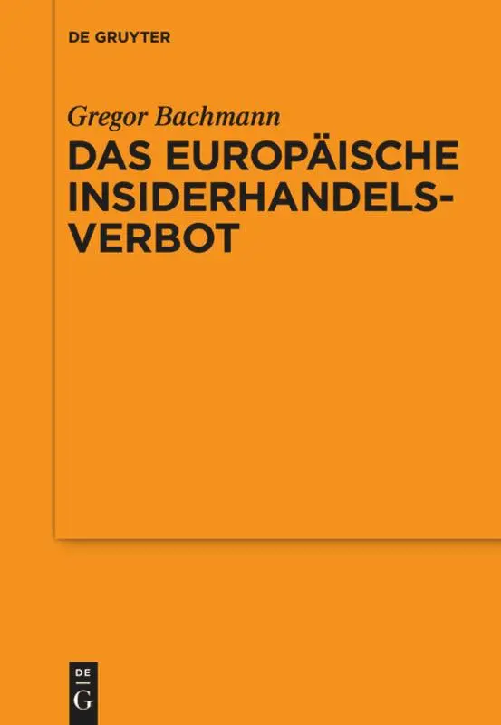 Cover: 9783110425246 | Das Europäische Insiderhandelsverbot | Gregor Bachmann | Taschenbuch