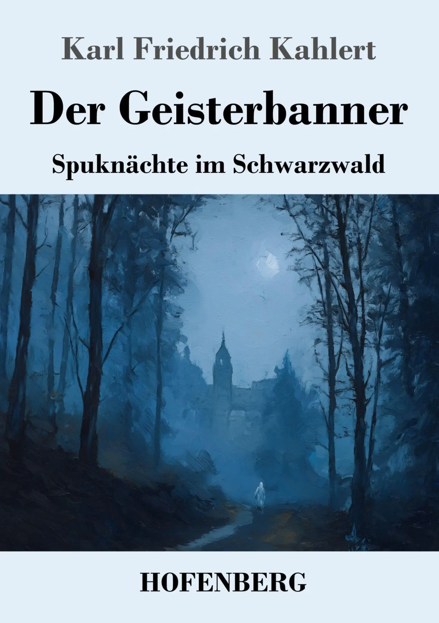 Cover: 9783743755246 | Der Geisterbanner | Spuknächte im Schwarzwald | Karl Friedrich Kahlert