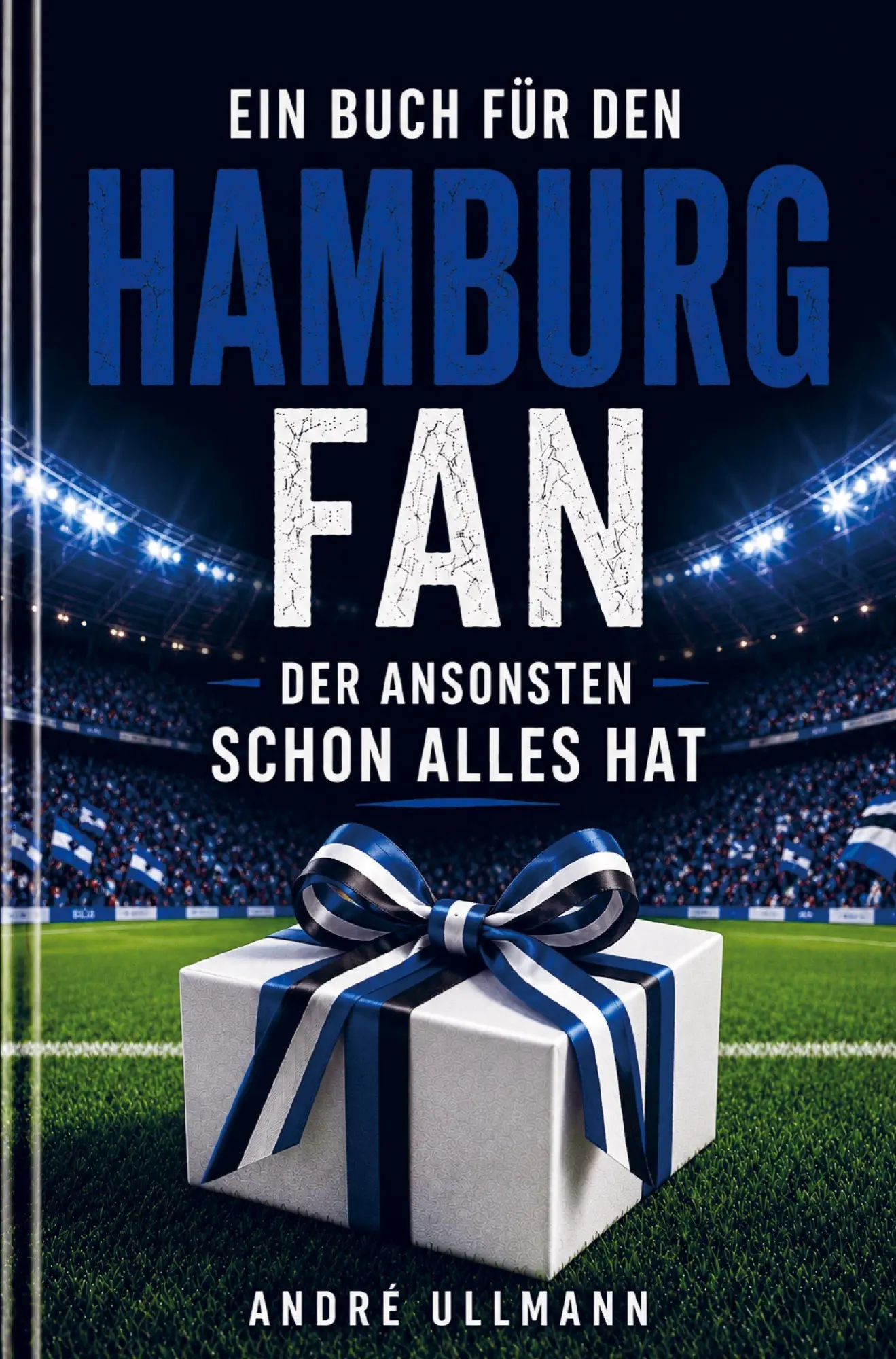 Cover: 9789403895246 | Ein Buch für den Hamburg Fan, der schon alles hat | André Ullmann