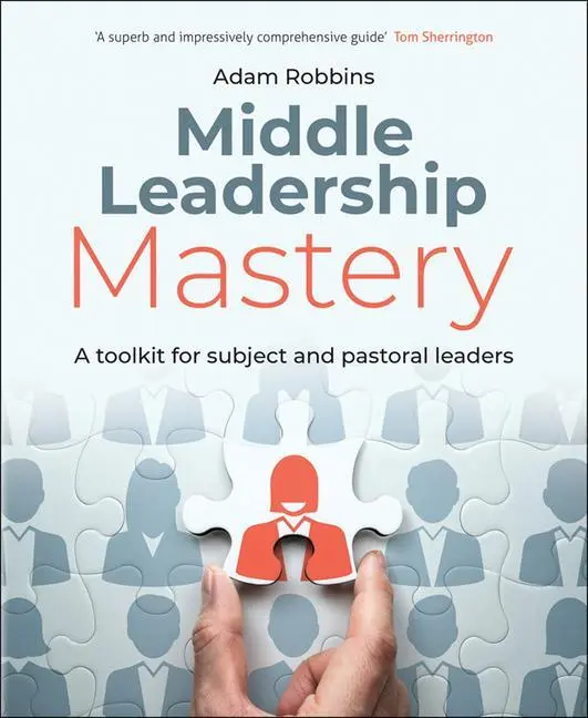 Cover: 9781785835346 | Middle Leadership Mastery | A Toolkit for Subject and Pastoral Leaders