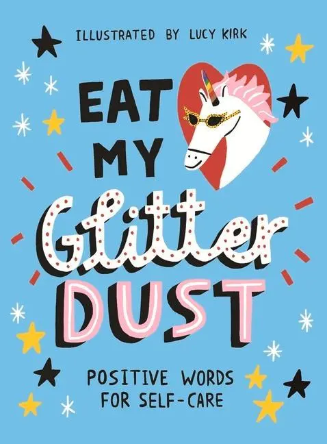 Cover: 9781912785346 | Eat My Glitter Dust | Positive Words for Self-Care | Lucy Kirk | Buch