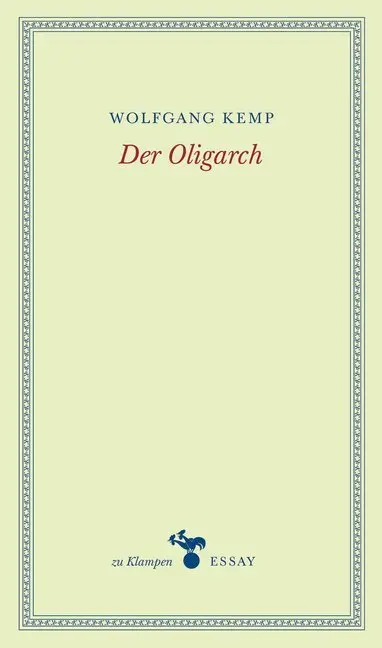Cover: 9783866745346 | Der Oligarch | Wolfgang Kemp | Buch | 174 S. | Deutsch | 2016
