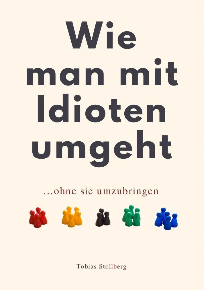 Cover: 9791281365346 | WIE MAN MIT IDIOTEN UMGEHT | ohne sie umzubringen | Tobias Stollberg