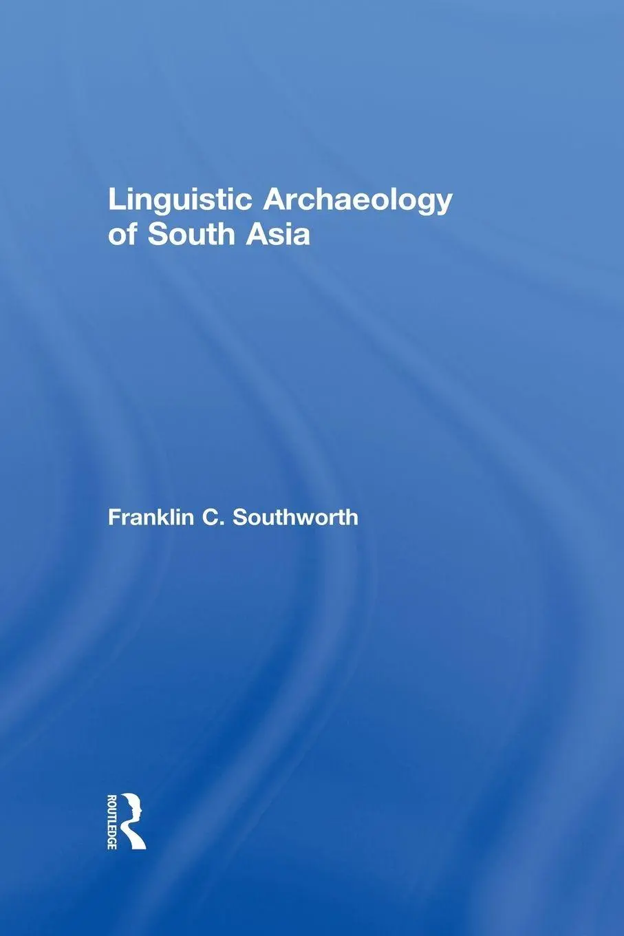 Cover: 9780415655446 | Linguistic Archaeology of South Asia | Franklin Southworth | Buch