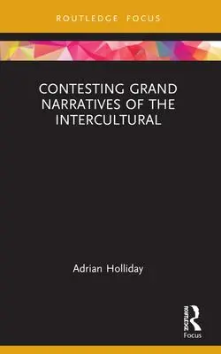 Cover: 9781032185446 | Contesting Grand Narratives of the Intercultural | Adrian Holliday