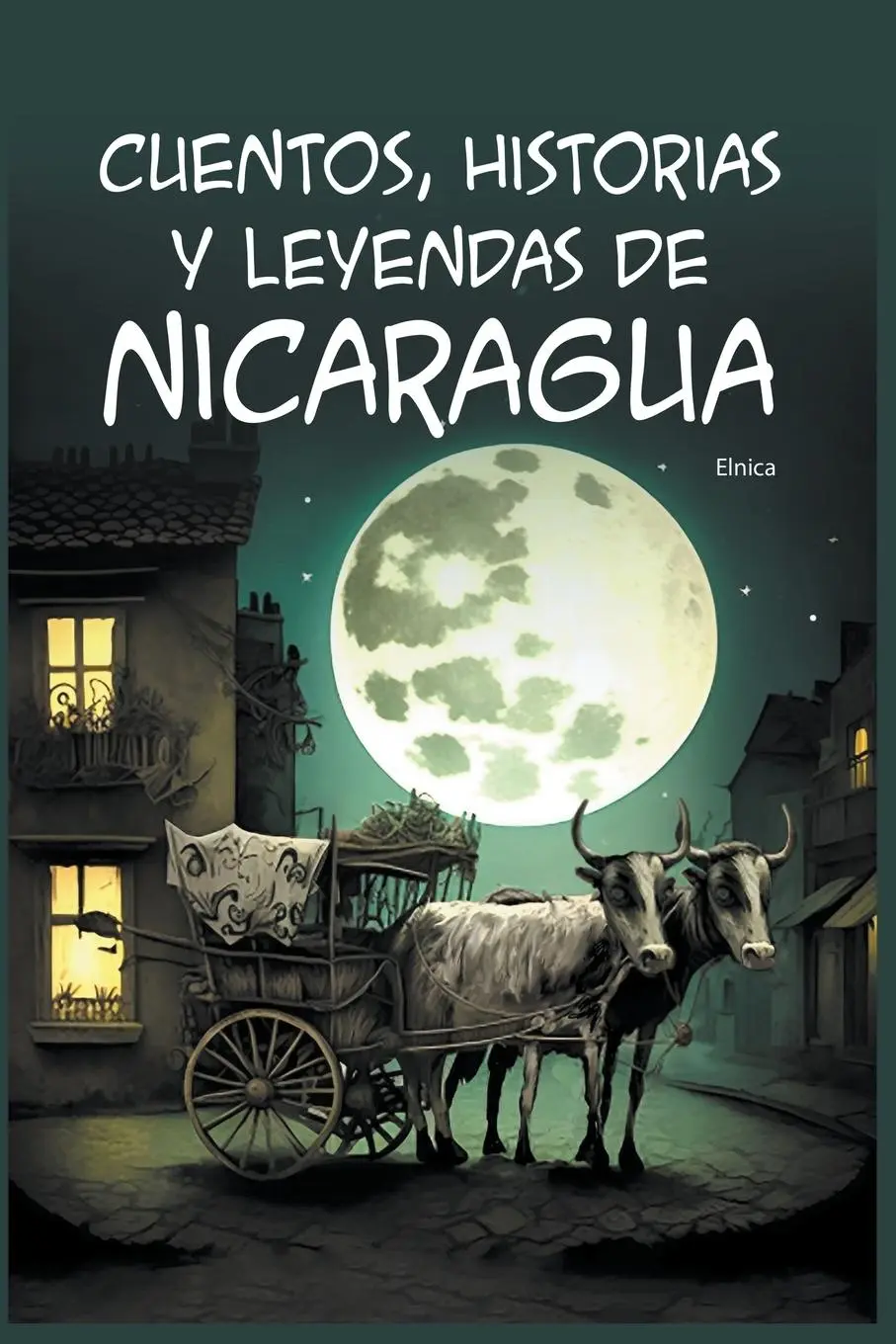 Cover: 9798215865446 | Cuentos, Historias y Leyendas de Nicaragua | Elnica | Taschenbuch