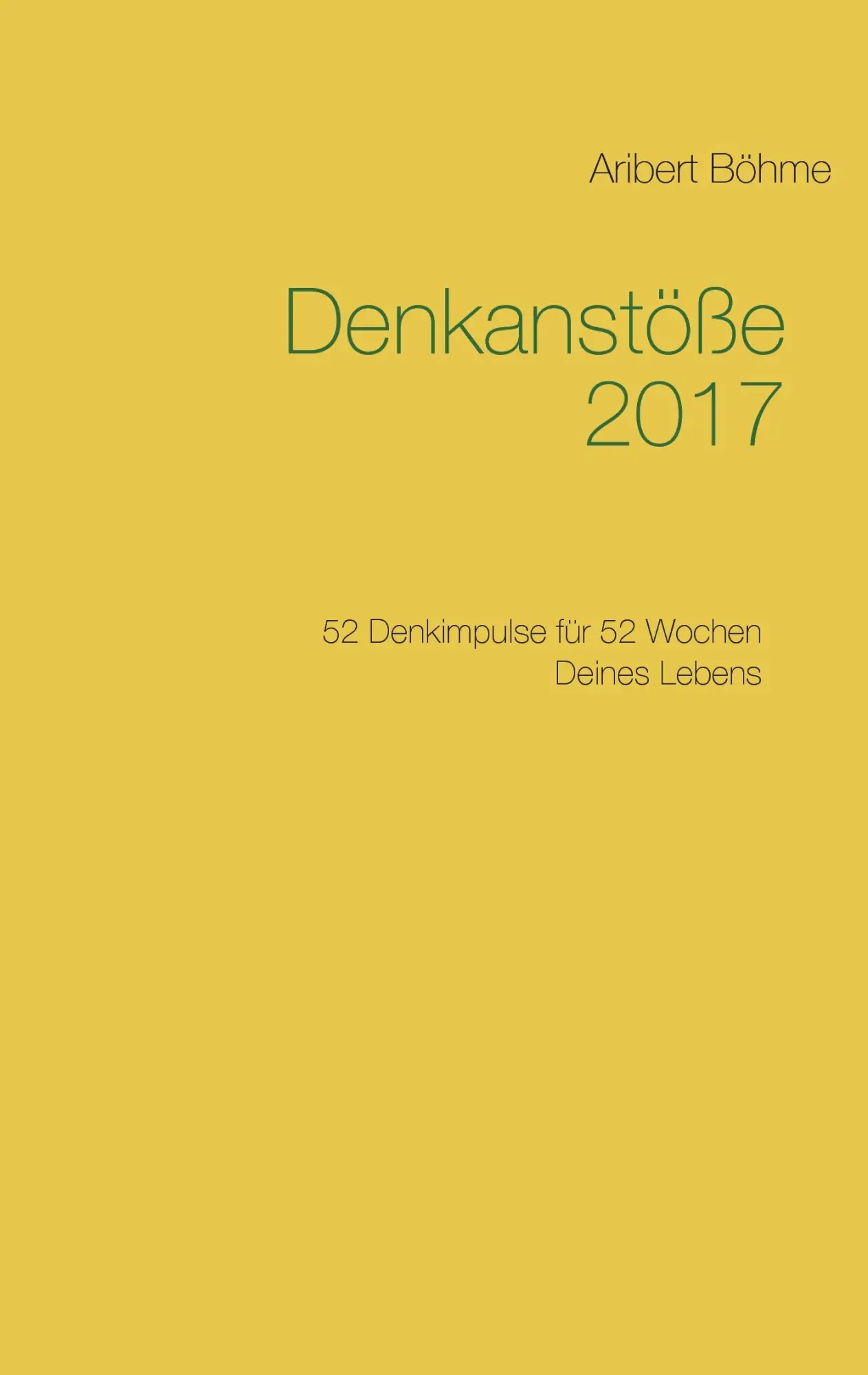 Cover: 9783848215546 | Denkanstöße 2017 | 52 Denkimpulse für 52 Wochen Deines Lebens | Böhme