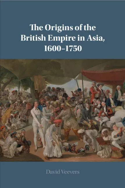 Cover: 9781108705646 | The Origins of the British Empire in Asia, 1600-1750 | David Veevers