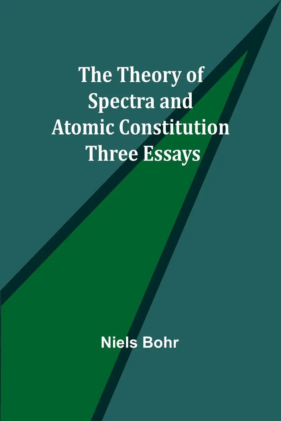 Cover: 9789357945646 | The Theory of Spectra and Atomic Constitution | Three Essays | Bohr