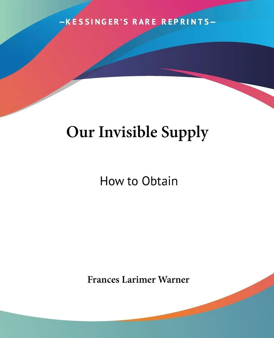 Cover: 9780766185746 | Our Invisible Supply | How to Obtain | Frances Larimer Warner | Buch