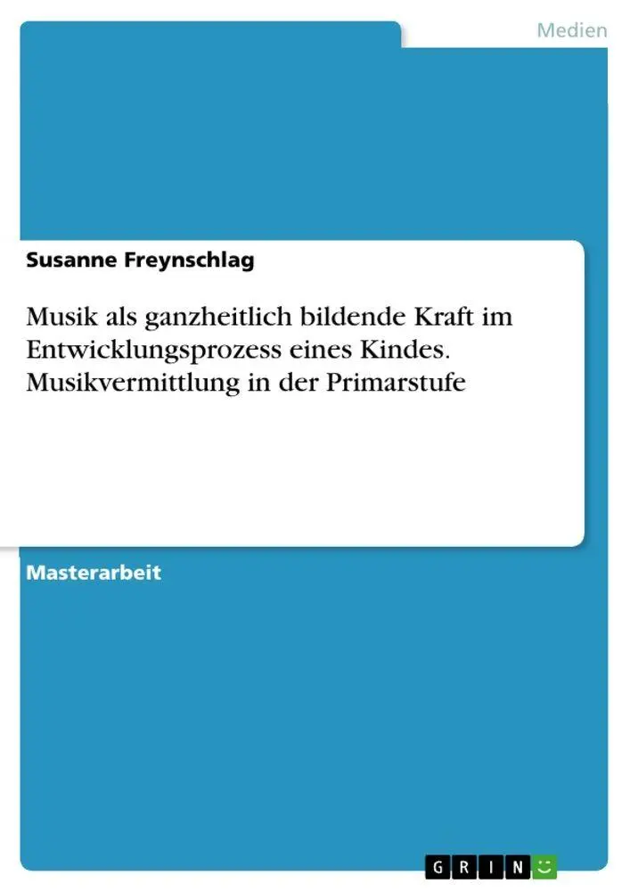 Cover: 9783668255746 | Musik als ganzheitlich bildende Kraft im Entwicklungsprozess eines...