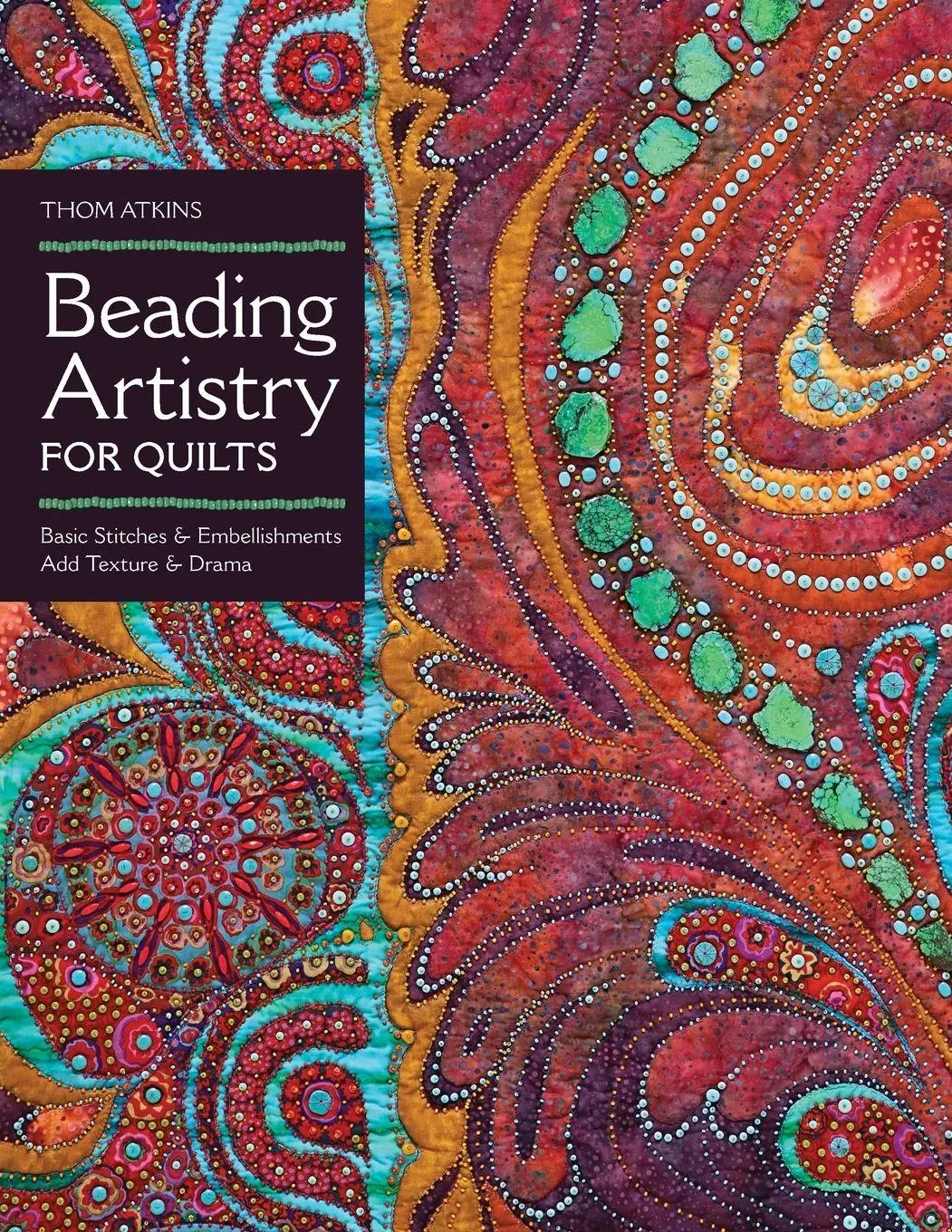 Cover: 9781607055846 | Beading Artistry for Quilts - Print-On-Demand Edition | Thom Atkins