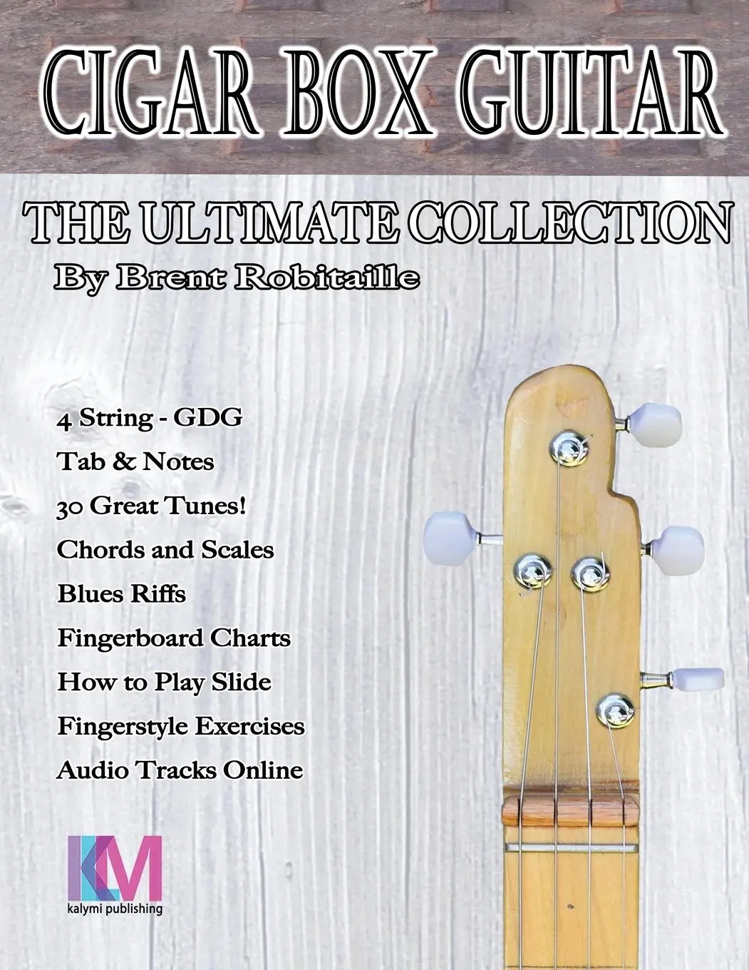 Cover: 9780995986046 | Cigar Box Guitar - The Ultimate Collection - 4 String | Robitaille