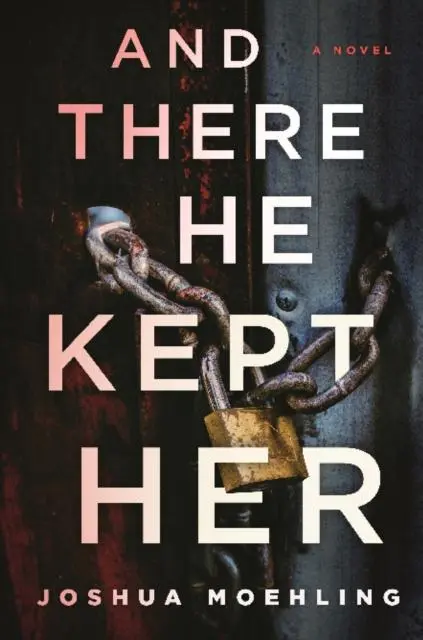 Cover: 9781728266046 | And There He Kept Her | A Novel | Joshua Moehling | Taschenbuch | 2022