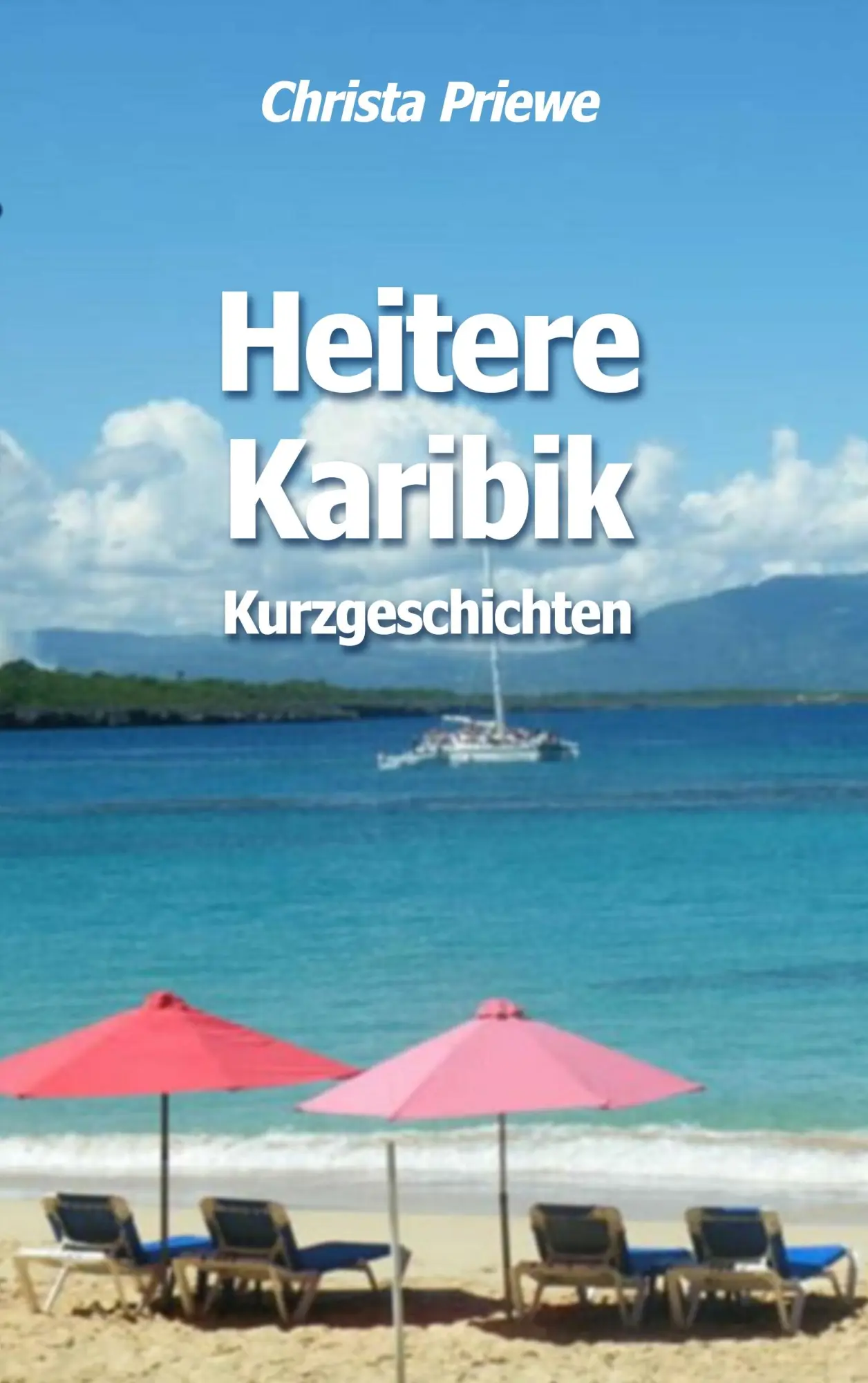 Cover: 9783732236046 | Heitere Karibik | Kurzgeschichten | Christa Priewe | Taschenbuch