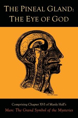 Cover: 9781684226146 | The Pineal Gland: The Eye of God | Manly P. Hall | Buch | Gebunden