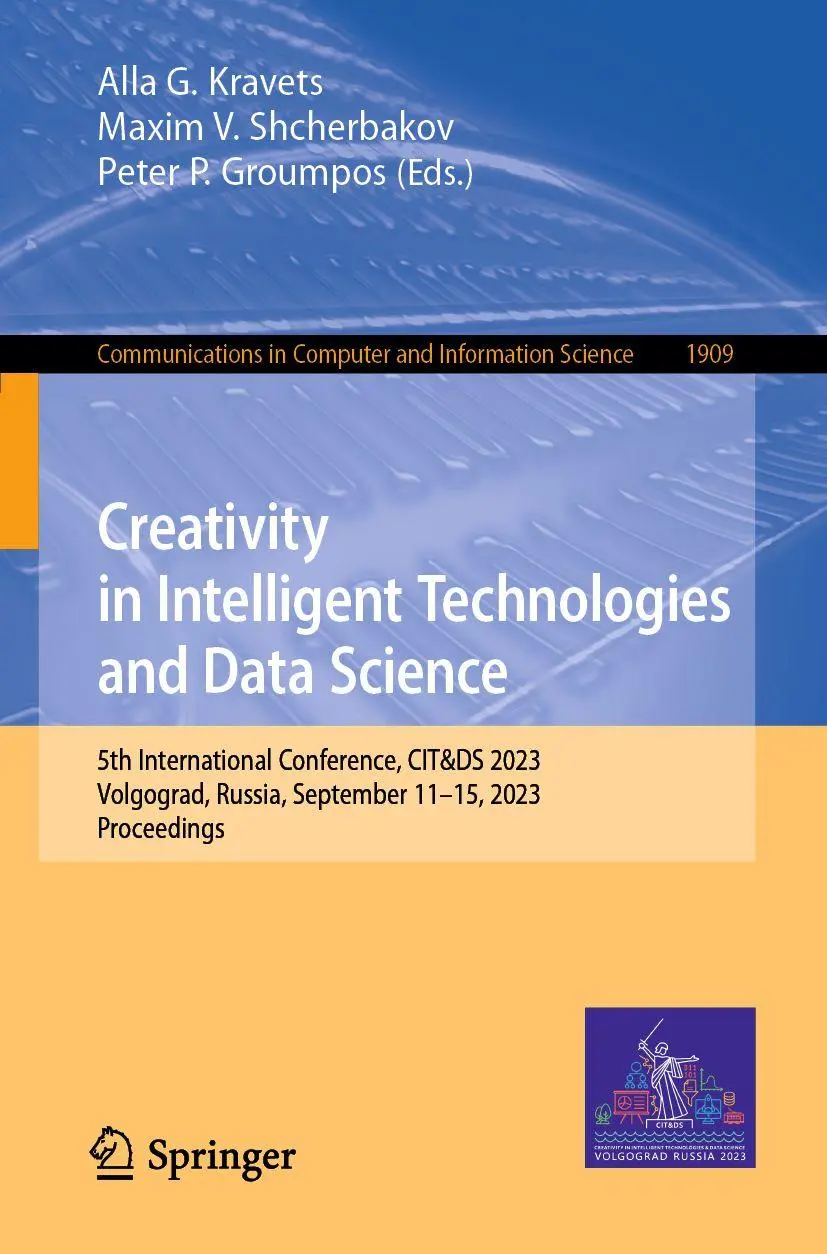 Creativity in Intelligent Technologies and Data Science: 5th International Conference, CIT&DS 2023, Volgograd, Russia, September 11–15, 2023, ... and Information Science, 1909, Band 1909)