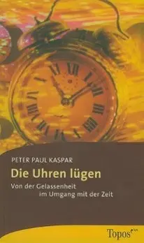 Cover: 9783786786146 | Die Uhren lügen | Peter P Kaspar | Taschenbuch | 96 S. | Deutsch