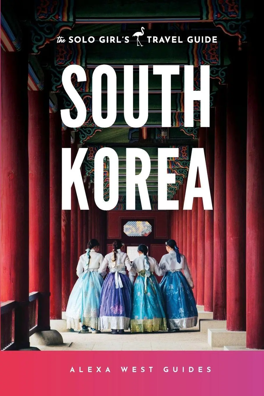Cover: 9798992026146 | South Korea | The Solo Girl's Travel Guide | Alexa West | Taschenbuch