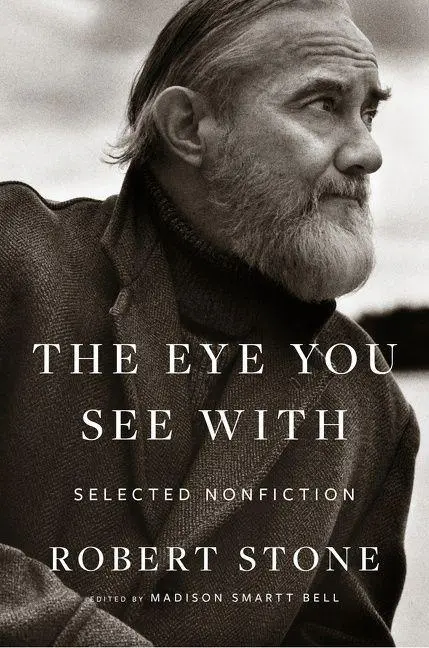 Cover: 9780618386246 | Eye You See With: Selected Nonfiction | Robert Stone | Buch | Gebunden