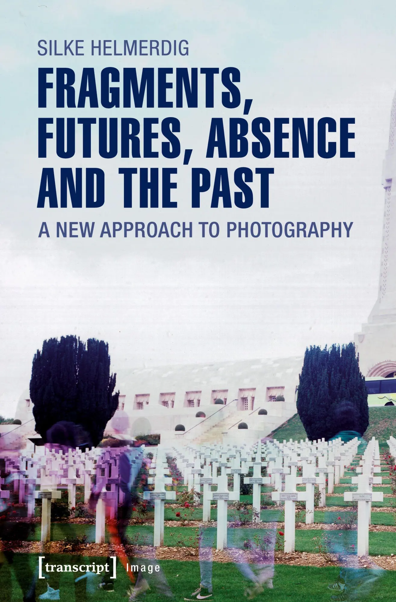 Cover: 9783837636246 | Fragments, Futures, Absence and the Past | Silke Helmerdig | Buch