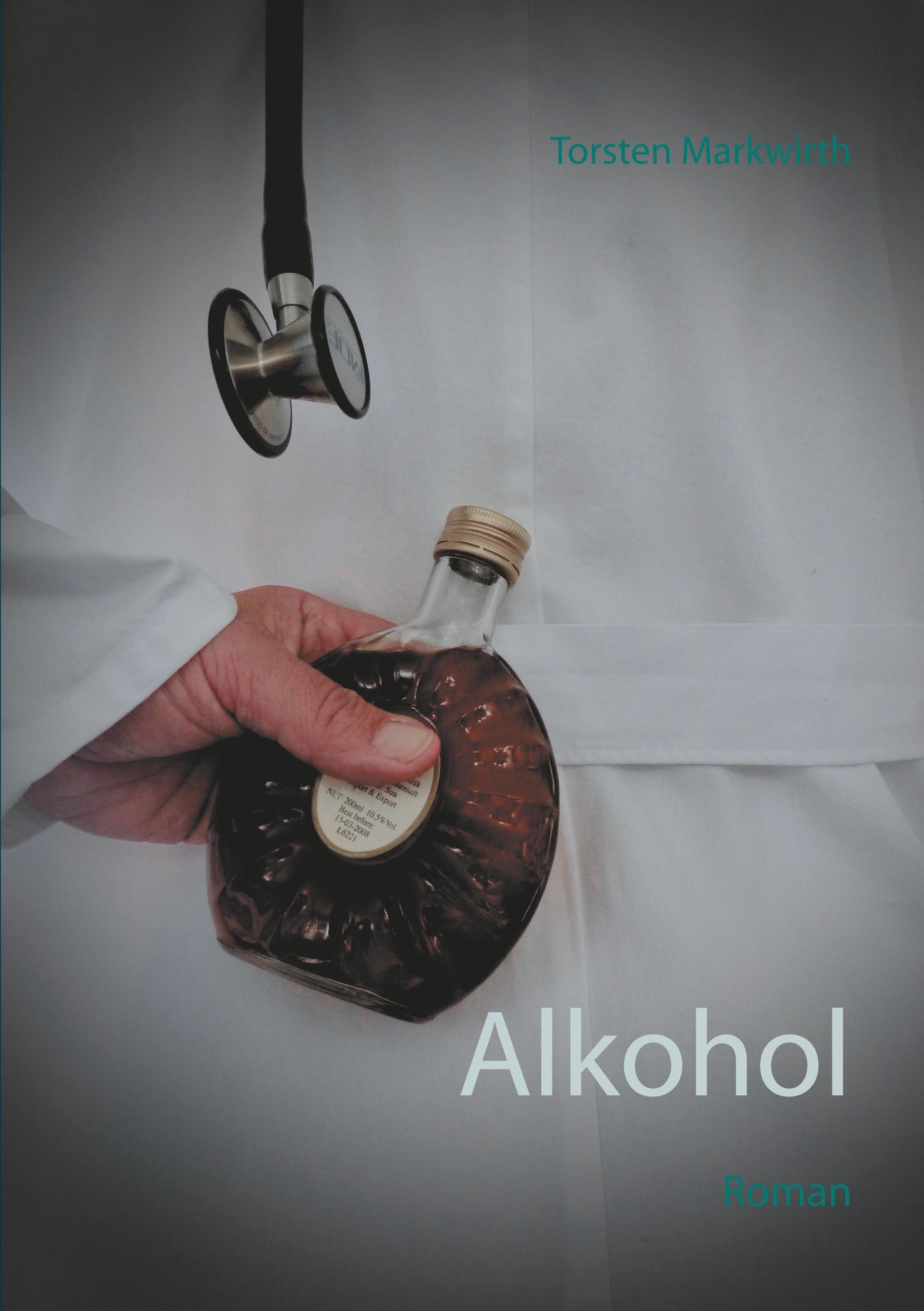 Cover: 9783740746346 | Alkohol | Roman | Torsten Markwirth | Taschenbuch | Paperback | 496 S.