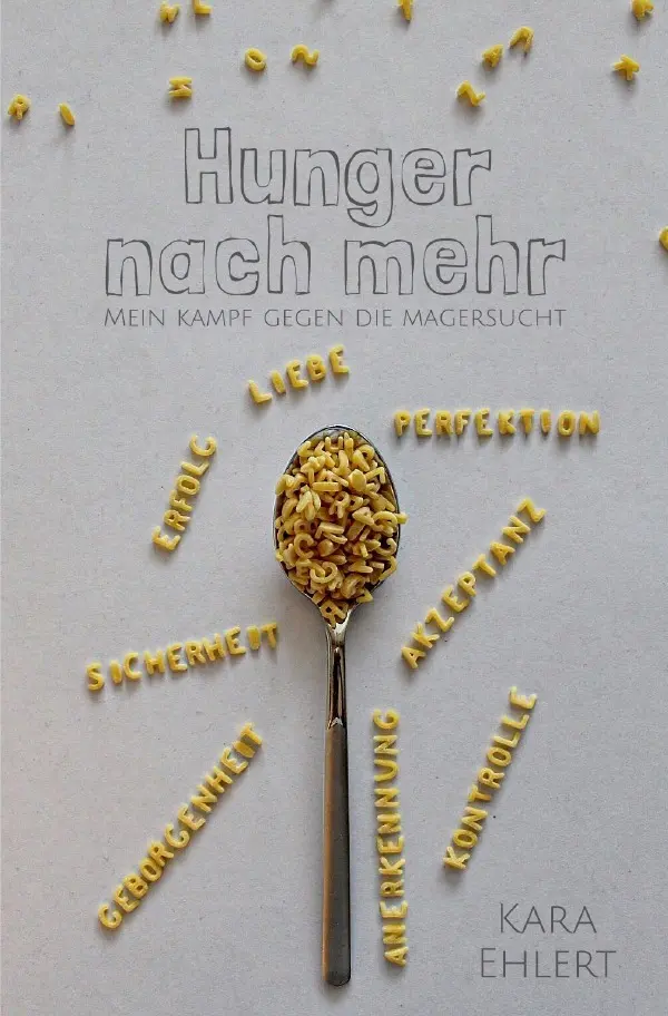 Cover: 9783748526346 | Hunger nach mehr | Mein Kampf gegen die Magersucht | Kara Ehlert
