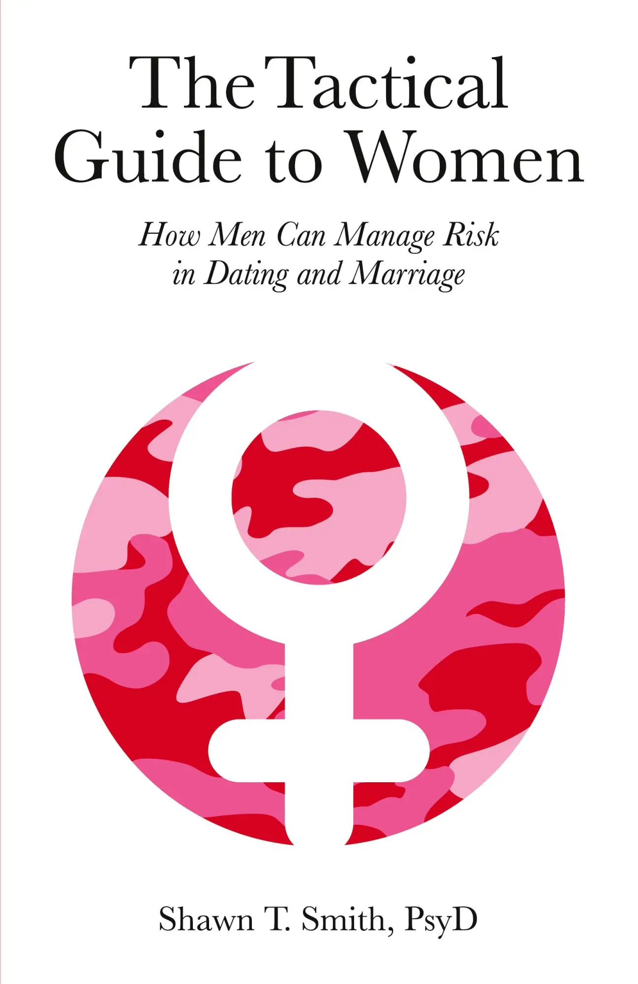 Cover: 9780990686446 | The Tactical Guide to Women | Shawn T. Smith | Taschenbuch | Englisch