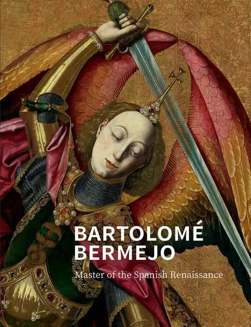 Cover: 9781857096446 | Bartolomé Bermejo | Master of the Spanish Renaissance | Letizia Treves