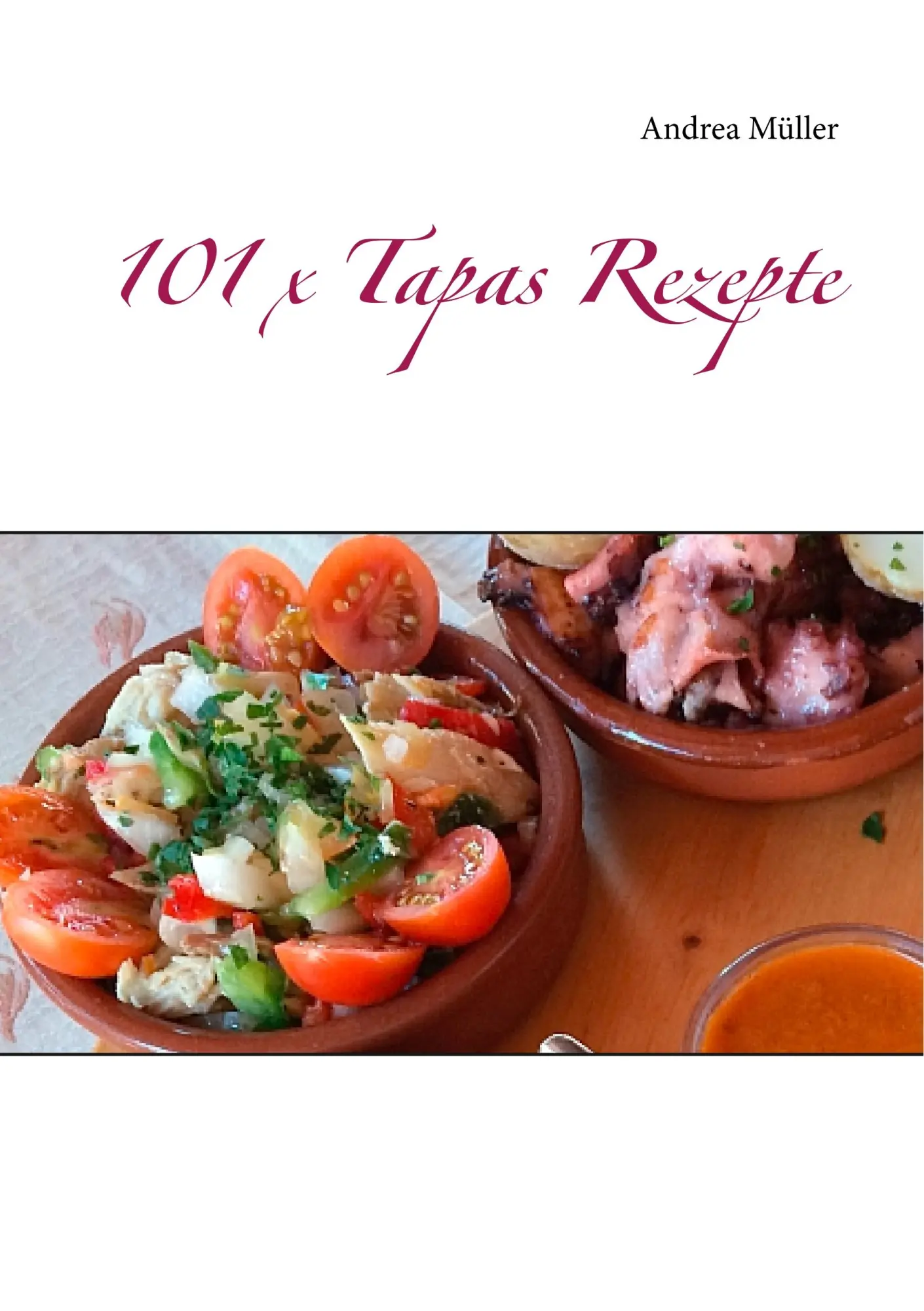 Cover: 9783751936446 | 101 x Tapas Rezepte | Andrea Müller | Taschenbuch | 114 S. | Deutsch