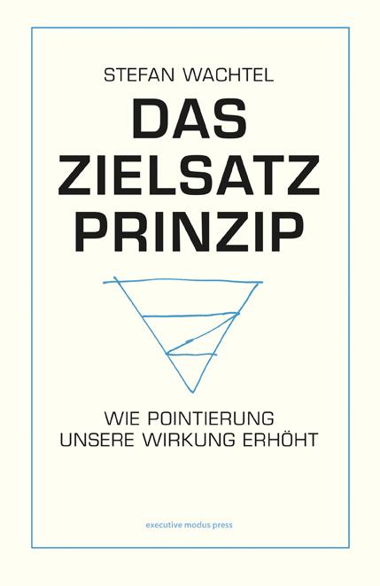 Cover: 9783000636646 | Das Zielsatz-Prinzip | Wie Pointierung unsere Wirkung erhöht | Wachtel