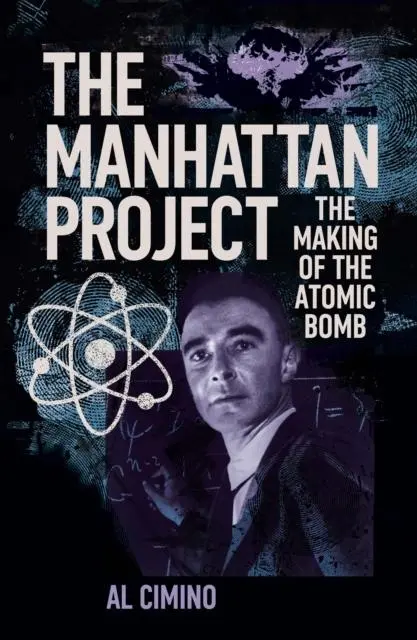 Cover: 9781398846746 | The Manhattan Project | The Making of the Atomic Bomb | Al Cimino