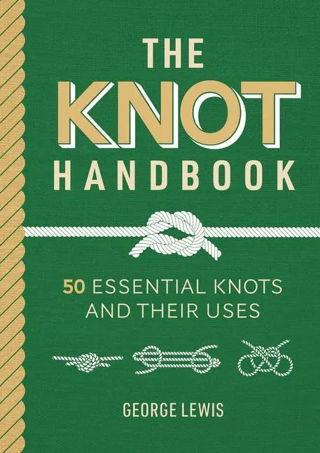 Cover: 9781784946746 | The Knot Handbook | 50 Essential Knots and Their Uses | George Lewis