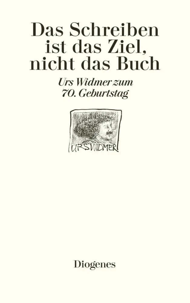Cover: 9783257066746 | Das Schreiben ist das Ziel, nicht das Buch | Urs Widmer | Buch | 2008