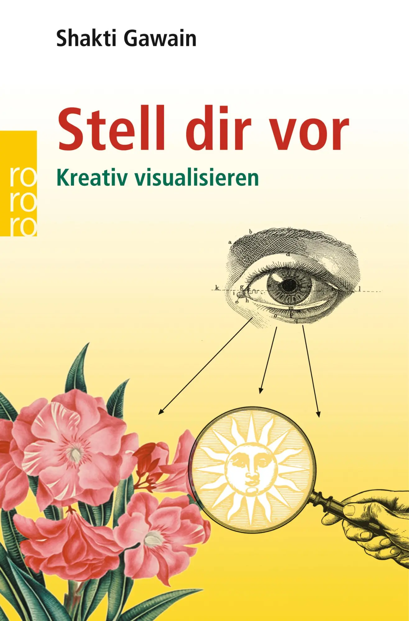 Cover: 9783499616846 | Stell dir vor | Kreativ visualisieren | Shakti Gawain | Taschenbuch