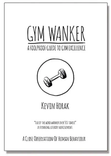 Cover: 9780955776946 | Gym Wanker a Foolproof Guide to Gym Excellence | Kevin Horak | Buch