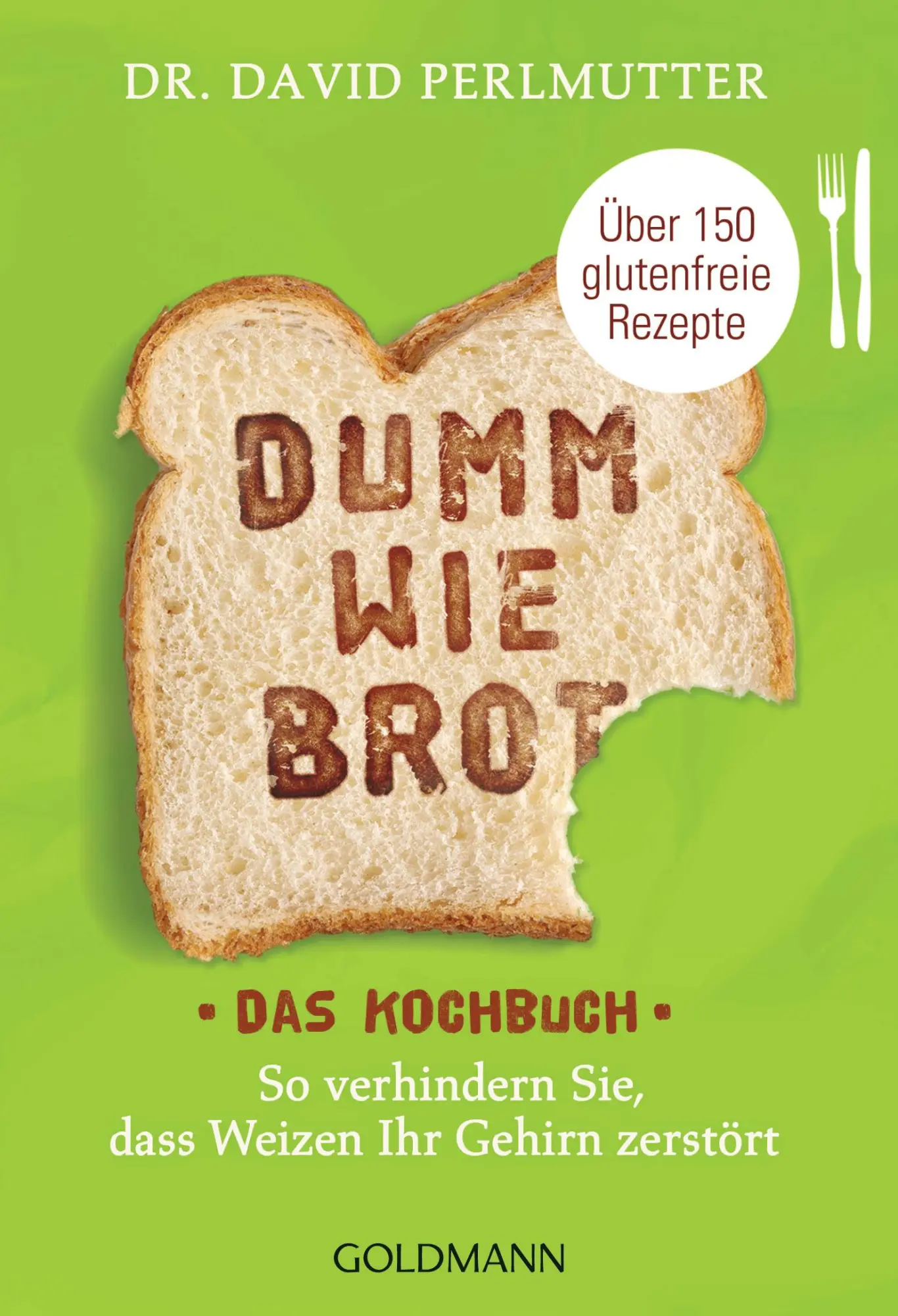 Cover: 9783442176946 | Dumm wie Brot - Das Kochbuch | David Perlmutter | Taschenbuch | 336 S.