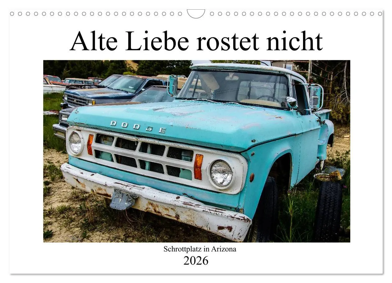 Cover: 9783516046946 | Alte Liebe rostet nicht - Schrottplatz in Arizona (Wandkalender...