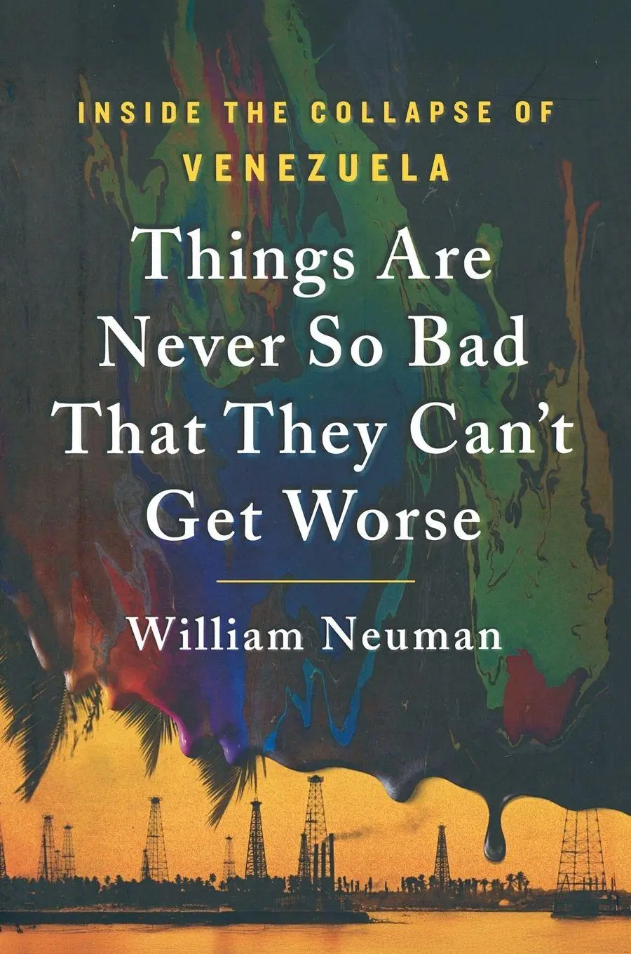 Cover: 9781250417046 | Things Are Never So Bad That They Can't Get Worse | William Neuman